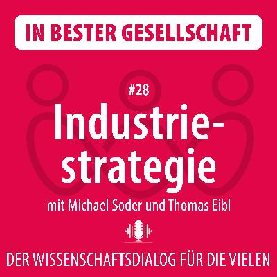 #28 Industriestrategie – mit Michael Soder und Thomas Eibl