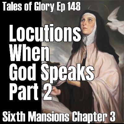 Locutions - Sixth Mansions Chapter 3 part 2 – The Interior Castle by St. Teresa of Avila – Going Deeper in Prayer - TOG EP 148 Locutions - Sixth Mansions Chapter 3 part 2 – The Interior Castle by St. Teresa of Avila – Going Deeper in Prayer - TOG EP 148