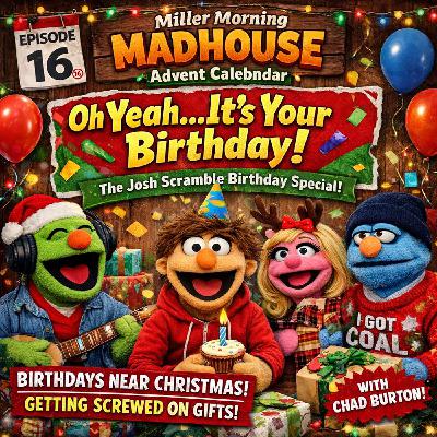 Advent 2025 E16 - Oh Yeah...It's Your Birthday... Advent 2025 E16 - Oh Yeah...It's Your Birthday...