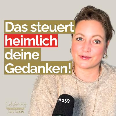 #259 Warum du denkst, was du denkst & was wirklich dahinter steckt!