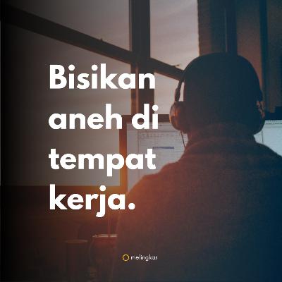 Bisikan aneh di tempat kerja. Bisikan aneh di tempat kerja.