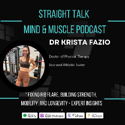 Dr Krista Fazio: Fixing Rib Flare, Building Strength, Mobility, and Longevity - Expert Insights