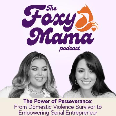 The Power of Perseverance: From Domestic Violence Survivor to Empowering Serial Entrepreneur