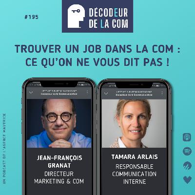 Trouver un Job dans la Communication : ce qu'On ne Vous dit Pas ! | Tamara Arlais & Jean-François Granat | Ep 195