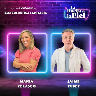 T3. E36. Jaime Tufet: Cosmética sanitaria