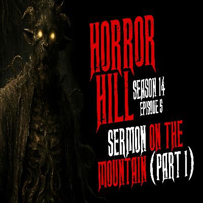 S14E05 - "Sermons On the Mountain (Part 1)" - Horror Hill S14E05 - "Sermons On the Mountain (Part 1)" - Horror Hill