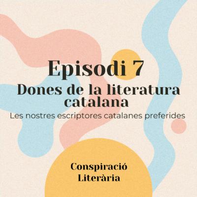 Episodi 7 - Dones de la literatura catalana