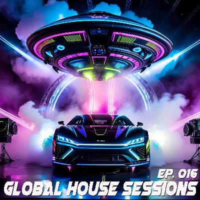 Global House Sessions Ep. 016 Global House Sessions Ep. 016