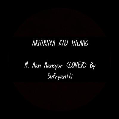 Akhirnya kau hilang - M. Aan Mansyur (COVER) By Bukansepatukaca