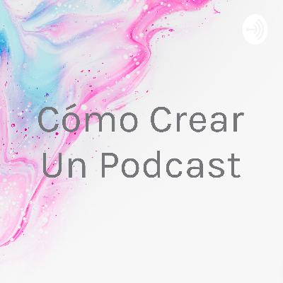 Como crear un podcast paso a paso