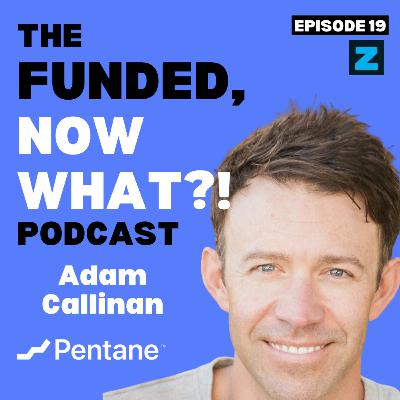 Episode #19 Adam Callinan's Next Big Thing! After a 8-figure exit he's starting something new.