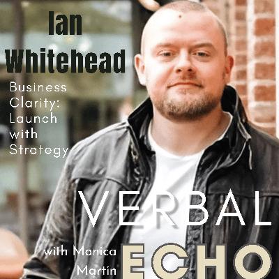 S2: Ep. 41 - Ian Whitehead: Business Clarity - Launching with Strategy, Purpose, and Community - "How to Leave Your 9-5"