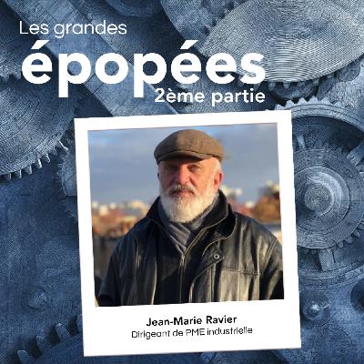#11 - Il reprend une entreprise industrielle dans un secteur qu'il ne connaît pas à 51 ans : avec Jean-Marie Ravier (2/2) #11 - Il reprend une entreprise industrielle dans un secteur qu'il ne connaît pas à 51 ans : avec Jean-Marie Ravier (2/2)