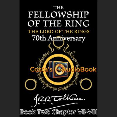 Costa's Audio Book ft J.R.R. Tolkien "LotR The Fellowship of the Ring" Bk2 Ch7-8 讀你聽2.2《魔戒現身》