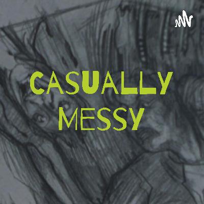 Casually Messy Episode 6 : Interviewing myself :P