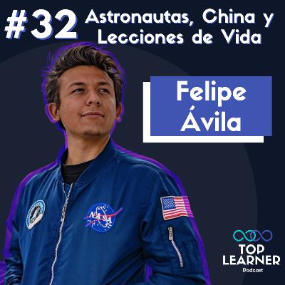 #32 Astronautas, China y Lecciones de Vida | Felipe Ávila