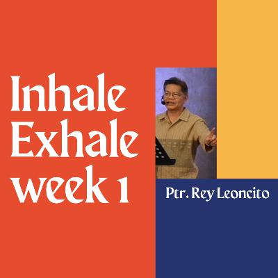 Inhale, Exhale Week 1 - Ptr. Rey Leoncito