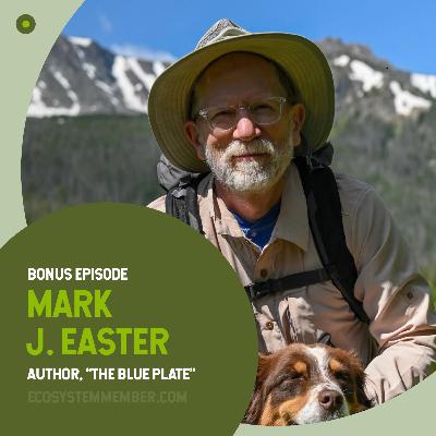 What does an ecologist eat in the age of climate change? Mark J. Easter, ecologist and author of "The Blue Plate" What does an ecologist eat in the age of climate change? Mark J. Easter, ecologist and author of "The Blue Plate"