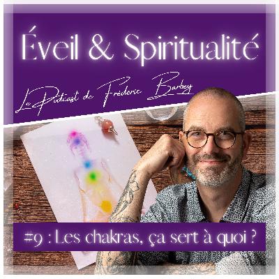 #9 : Les chakras ça sert à quoi ?