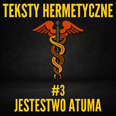 Teksty Hermetyczne #3: Jestestwo Atuma