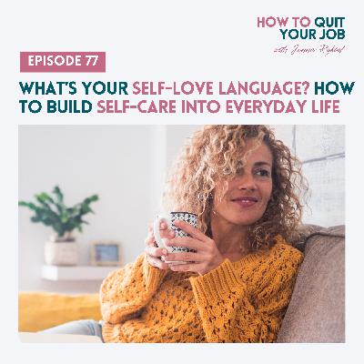 077. What’s Your Self-Love Language? How to Build Real Self-Care Into Everyday Life