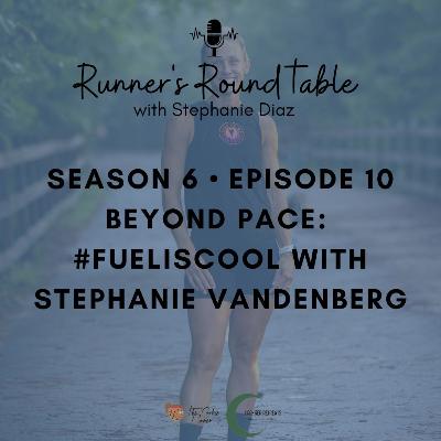 S6E10- Beyond Pace: #FUELISCOOL with Stephanie VandenBerg
