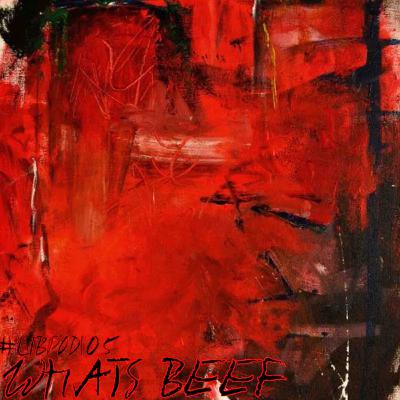 Episode 105 "Whats Beef?" W/Listener submissions
