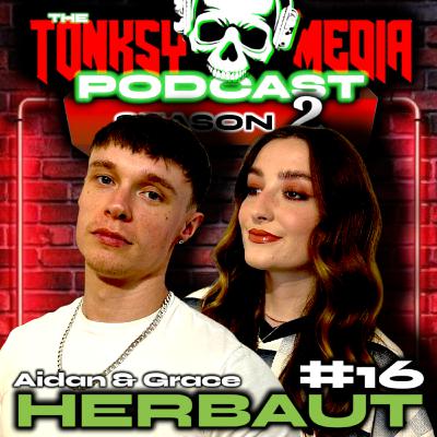 LOVE, MUSIC & REDEMPTION | Aidan & Grace Herbaut | Tonksy Media Podcast S2E16