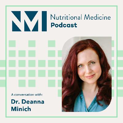 Dr. Deanna Minich: The Power of Phytonutrients; New Insights, Controversies and Practical Considerations
