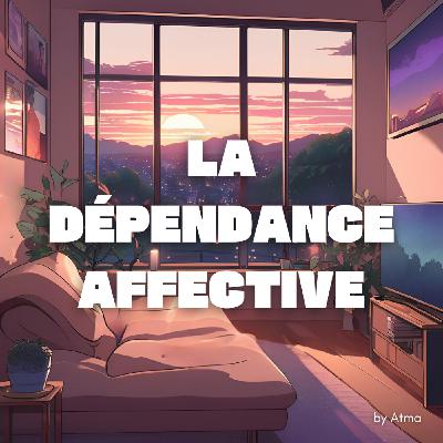 La dépendance affective La dépendance affective