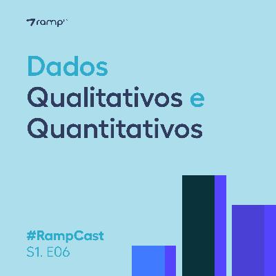 RampCast #6 - Como potencializar dados Qualitativos e Quantitativos? RampCast #6 - Como potencializar dados Qualitativos e Quantitativos?