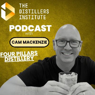 Cam Mackenzie of Four Pillars Distillery on Growing from a Yarra Shed to Global Gin Fame: 3x Intl Gin Producer of the Year, Hall of Fame, & Building a Fun, Innovative Aussie Brand with Award-Winning Spirits. (Episode 5 - Cam Mackenzie)