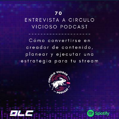 70: ¿Cómo convertirse en creador de contenidos?, entrevista a Círculo Vicioso Club