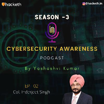 Cyber Crimes in Metaverse, Digital Citizenship and How AI uses our data ft. Col (Dr.) Inderjeet Singh