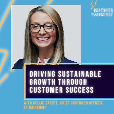 Gainsight's Kellie Capote On Driving Sustainable Growth Through Customer Success Gainsight's Kellie Capote On Driving Sustainable Growth Through Customer Success