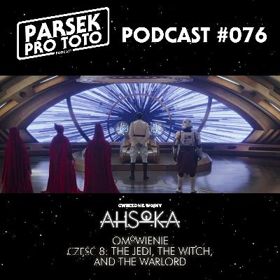 Parsek Pro Toto #076 - Ahsoka: Część 8 - The Jedi, The Witch, and The Warlord