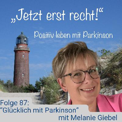 Folge 87 - Glücklich mit Parkinson mit Melanie Giebel