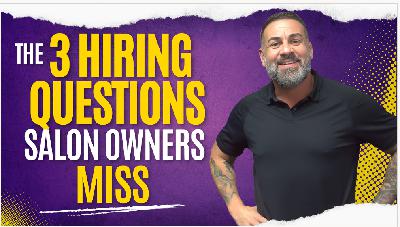 The 3 Questions Every Salon Owner Must Ask Before Hiring Anyone The 3 Questions Every Salon Owner Must Ask Before Hiring Anyone