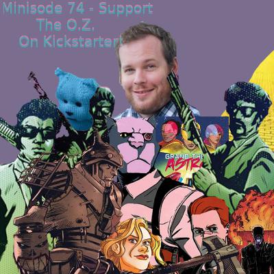 Minisode 74 - The O.Z. Kickstarter