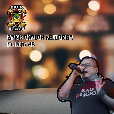 Cuek Bebek ke-04: Band Adalah Keluarga ft. Ludy 26
