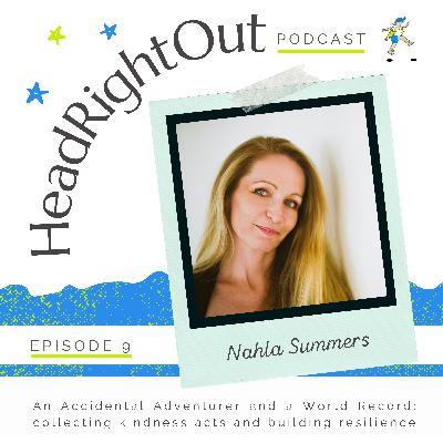 An Accidental Adventurer and a World Record: collecting kindness acts and building resilience - 009: Nahla Summers