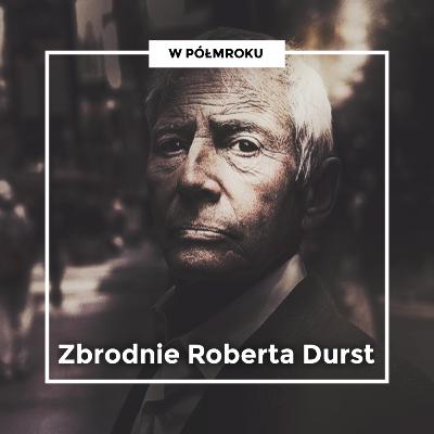Przypadkowe przyznanie się | Sprawa ROBERTA DURST Przypadkowe przyznanie się | Sprawa ROBERTA DURST
