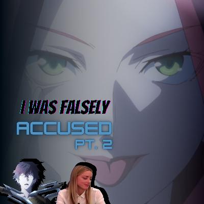 Episode 19.5 | That Time I Was Falsely Accused - A Look at the Amber Heard Trial, Rising of the Shield Hero, and My Own False Accusations Pt. 2