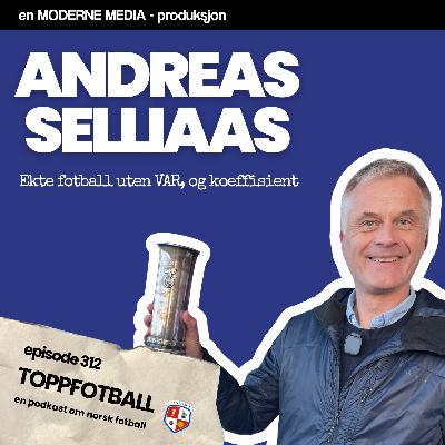 Episode 312 - Andreas Selliaas - "Landslagsskolen er helt pyton for meg" Episode 312 - Andreas Selliaas - "Landslagsskolen er helt pyton for meg"