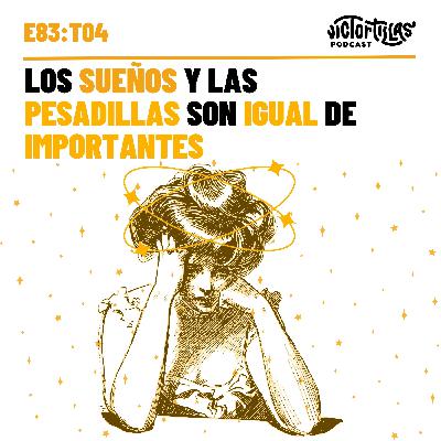 E83: Los sueños y las pesadillas son igual de importantes E83: Los sueños y las pesadillas son igual de importantes