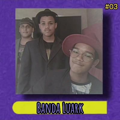 Banda Luark - Distopia Podcast #03
