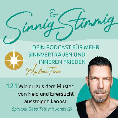 121 | Wie du aus dem Muster von Neid und Eifersucht aussteigen kannst: Spiritual Deep Talk mit Jonas (2)