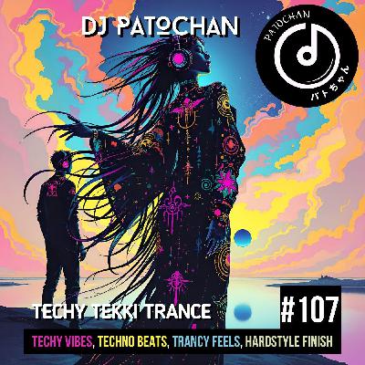 Techy Tekki Trance and Techno Episode 107 Techy Tekki Trance and Techno Episode 107