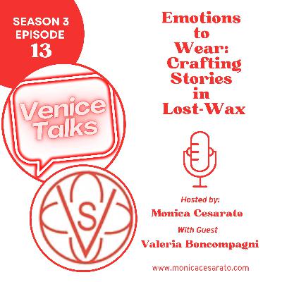 S3 Ep.13 - From Piazza San Marco: Designing Dreams in Precious Metal. A chat with Valeria Boncompagni