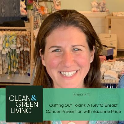 Episode 10: Cutting Out Toxins: A Key to Breast Cancer Prevention with Suzanne Price Episode 10: Cutting Out Toxins: A Key to Breast Cancer Prevention with Suzanne Price